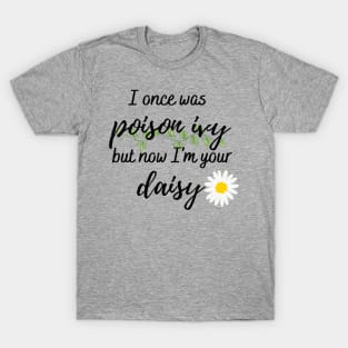 I Once Was Poison Ivy but Now I'm Your Daisy Taylor Swift T-Shirt